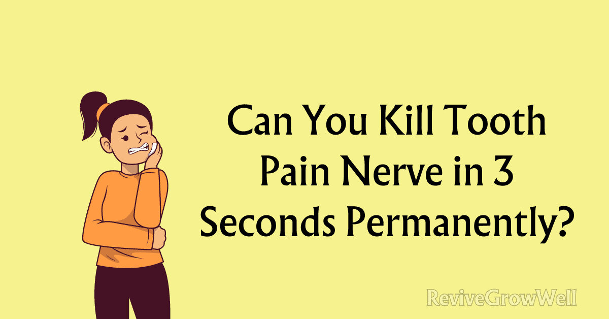 Can You Kill Tooth Pain Nerve In 3 Seconds Permanently? Myths And Real ...